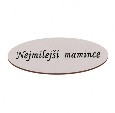 Cedulka "Nejmilejší mamince" - dřevo, bílá, v sáčku 12 ks, cena za 1 ks