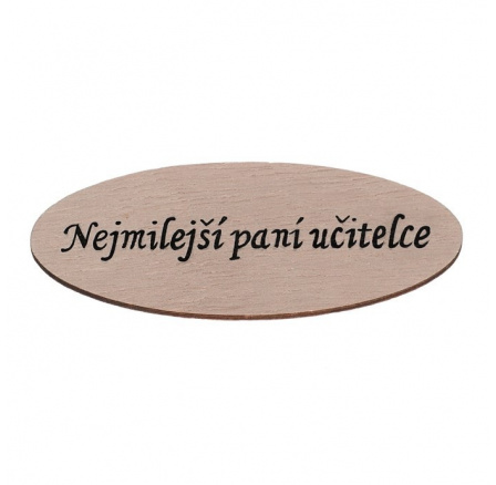 Cedulka "Nejmilejší paní učitelce" - dřevo, přírodní, v sáčku 12 ks, cena za 1 ks