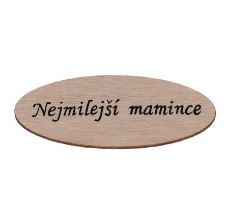 Cedulka "Nejmilejší mamince" - dřevo, přírodní, v sáčku 12 ks, cena za 1 ks