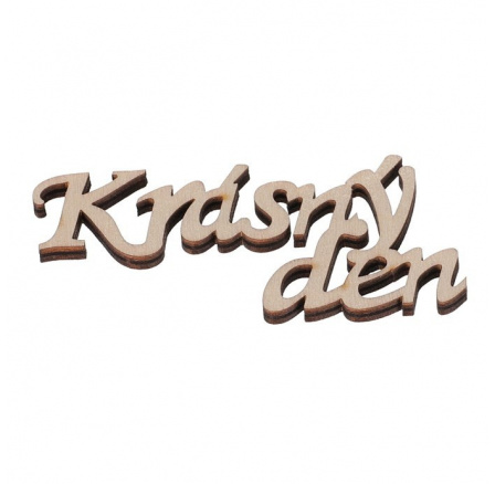 Nápis "Krásný den" - dřevo, přírodní, v sáčku 12 ks, cena za 1 ks