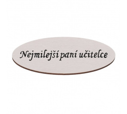 Cedulka "Nejmilejší paní učitelce" - dřevo, bílá, v sáčku 12 ks, cena za 1 ks