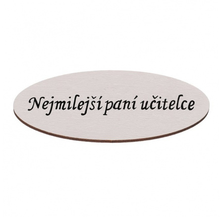 Cedulka "Nejmilejší paní učitelce" - dřevo, bílá, v sáčku 12 ks, cena za 1 ks