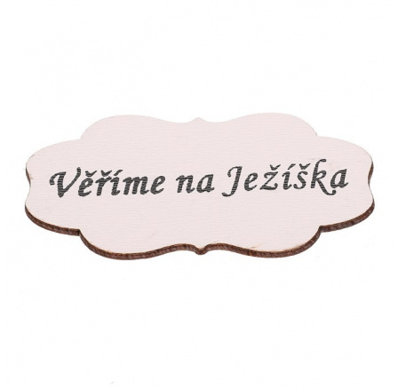Cedulka "Věříme na Ježíška" - dřevo, bílá, v sáčku 12 ks, cena za 1 ks